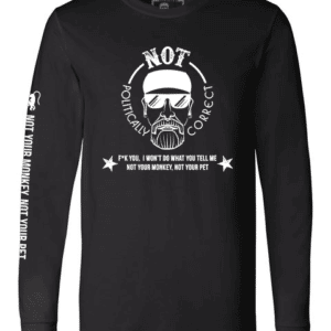 Not Politically Correct Long Sleeve Tee