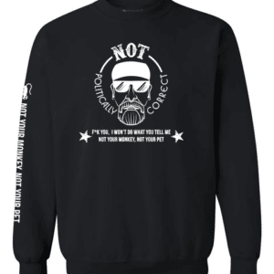 Not Politically Sweatshirt
