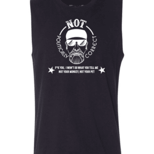 Not Politically Correct Sleeveless Muscle Tee