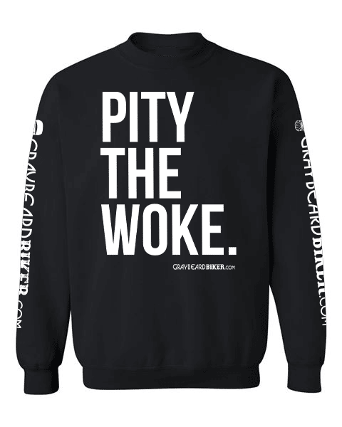 Pity The Woke Sweatshirt
