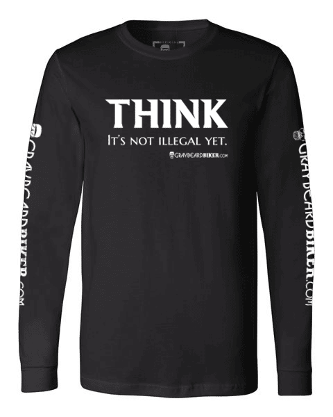 Think It's Not Illegal Yet Long Sleeve Tee