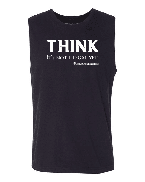 Think It's Not Illegal Yet Muscle Tee