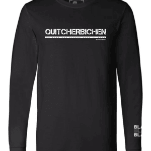 Quitcherbichen Long Sleeve Tee