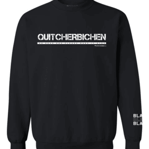 Quitcherbichen Sweatshirt