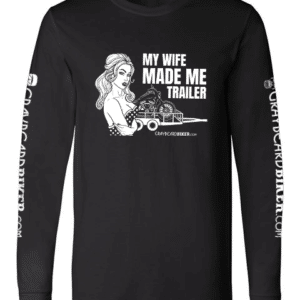 My Wife Made Me Trailer Long Sleeve Tee