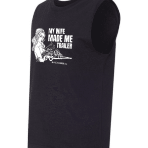 My Wife Made Me Trailer Muscle Tee