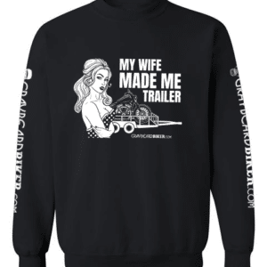 My Wife Made Me Trailer Sweatshirt