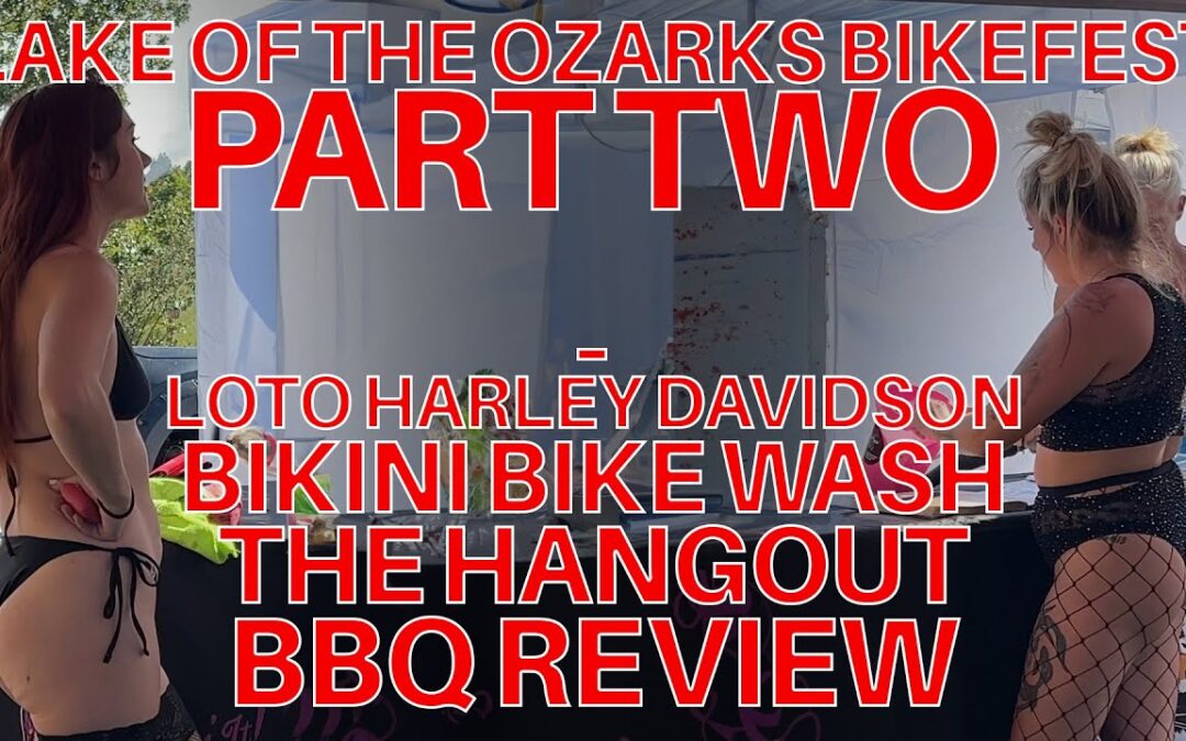 Lake of the Ozarks Bikefest Part 2 – HD Dealership, Bikini Bike Wash, The Hangout, & BBQ Review